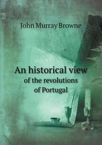 An historical view of the revolutions of Portugal