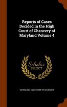Reports of Cases Decided in the High Court of Chancery of Maryland Volume 4
