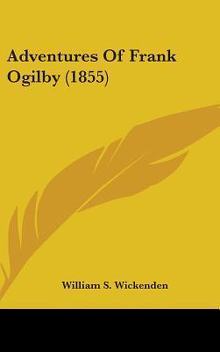 Adventures Of Frank Ogilby (1855) van William E. Wickenden