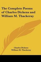 The Complete Poems Of Charles Dickens And William M. Thackeray