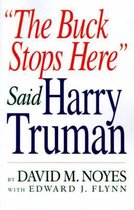 The Buck Stops Here  Said Harry Truman