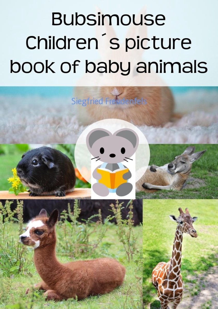 Bubsimouse Children´s picture book of baby animals - Siegfried Freudenfels
