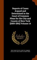 Reports of Cases Argued and Determined in the Court of Common Pleas for the City and County of New York [1859-1891] Volume 14