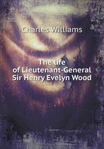 The life of Lieutenant-General Sir Henry Evelyn Wood