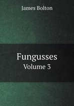Fungusses Volume 3