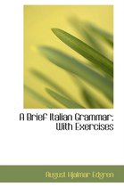 A Brief Italian Grammar; With Exercises