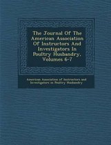 The Journal of the American Association of Instructors and Investigators in Poultry Husbandry, Volumes 6-7