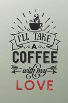 I'll Take a Coffee With My Love