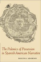 The Polemics Of Possession In Spanish American Narrative