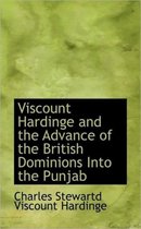 Viscount Hardinge and the Advance of the British Dominions Into the Punjab