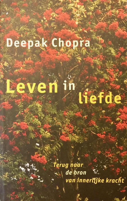 Leven in liefde - Terug naar de bron van innerlijke kracht - Deepak Chopra | Respetofundacion.org