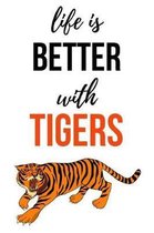 Life Is Better With Tigers