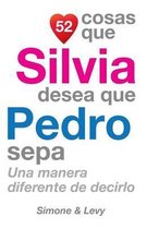 52 Cosas Que Silvia Desea Que Pedro Sepa