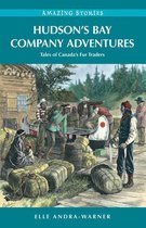 Amazing Stories - Hudson's Bay Company Adventures: Tales of Canada's Fur Traders