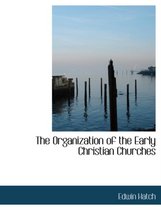 The Organization of the Early Christian Churches