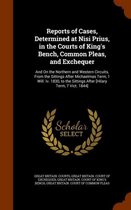 Reports of Cases, Determined at Nisi Prius, in the Courts of King's Bench, Common Pleas, and Exchequer
