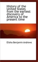 History of the United States from the Earliest Discovery of America to the Present Time