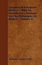 Chapters In European History - With An Introductory Dialogue On The Philosophy Of History - Volume II