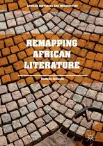 African Histories and Modernities - Remapping African Literature