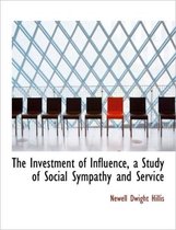 The Investment of Influence, a Study of Social Sympathy and Service