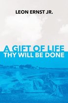 A Gift of Life Thy Will Be Done