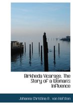 Birkheda Vicarage. the Story of a Woman's Influence