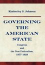 Princeton Studies in American Politics: Historical, International, and Comparative Perspectives 91 - Governing the American State