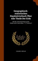 Geographisch-Statistisches Handworterbuch Uber Alle Theile Der Erde