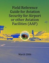 Field Refernce Guide for Aviation Security for Airport or other Avition Facilities