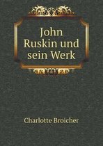 John Ruskin und sein Werk