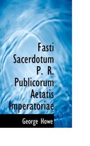 Fasti Sacerdotum P. R. Publicorum Aetatis Imperatoriae