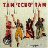 Tam Echo Tam - A Cappella (CD)