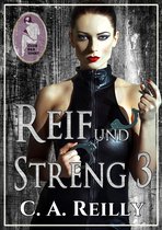 Reif und streng 3 - Reif und streng, Teil 3