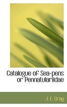 Catalogue of Sea-Pens or Pennatulariidae