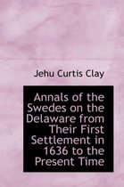 Annals of the Swedes on the Delaware from Their First Settlement in 1636 to the Present Time