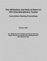 The Utilization and Role of Peers in HIV Interdisciplinary Teams