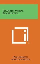 Towards Moral Bankruptcy