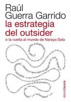 Alianza Literaria (AL) - La estrategia del outsider o la vuelta al mundo de Naraya Sola