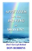 Appetites: Are You Driving or Driven?