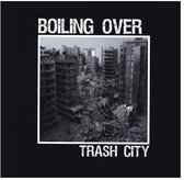 Boiling Over - Trash City (7" Vinyl Single)