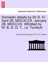 Domestic Details by Sir D. H.