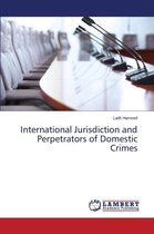 International Jurisdiction and Perpetrators of Domestic Crimes