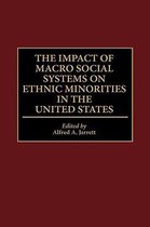 The Impact of Macro Social Systems on Ethnic Minorities in the United States