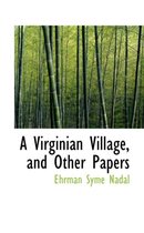 A Virginian Village, and Other Papers