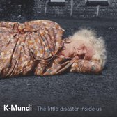 K-Mundi - The Little Disaster Inside Us (CD)