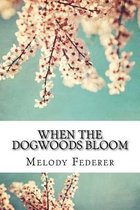 When the Dogwoods Bloom