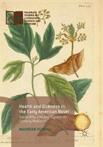 Palgrave Studies in Literature, Science and Medicine- Health and Sickness in the Early American Novel
