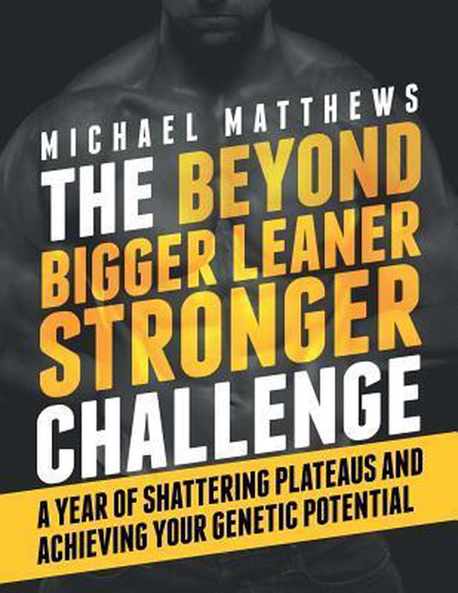The Beyond Bigger Leaner Stronger Challenge The Beyond Bigger Leaner Stronger Challenge