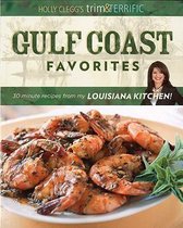 Holly Clegg's Trim & Terrific Gulf Coast Favorites