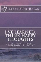 I've Learned; Think Happy Thoughts
